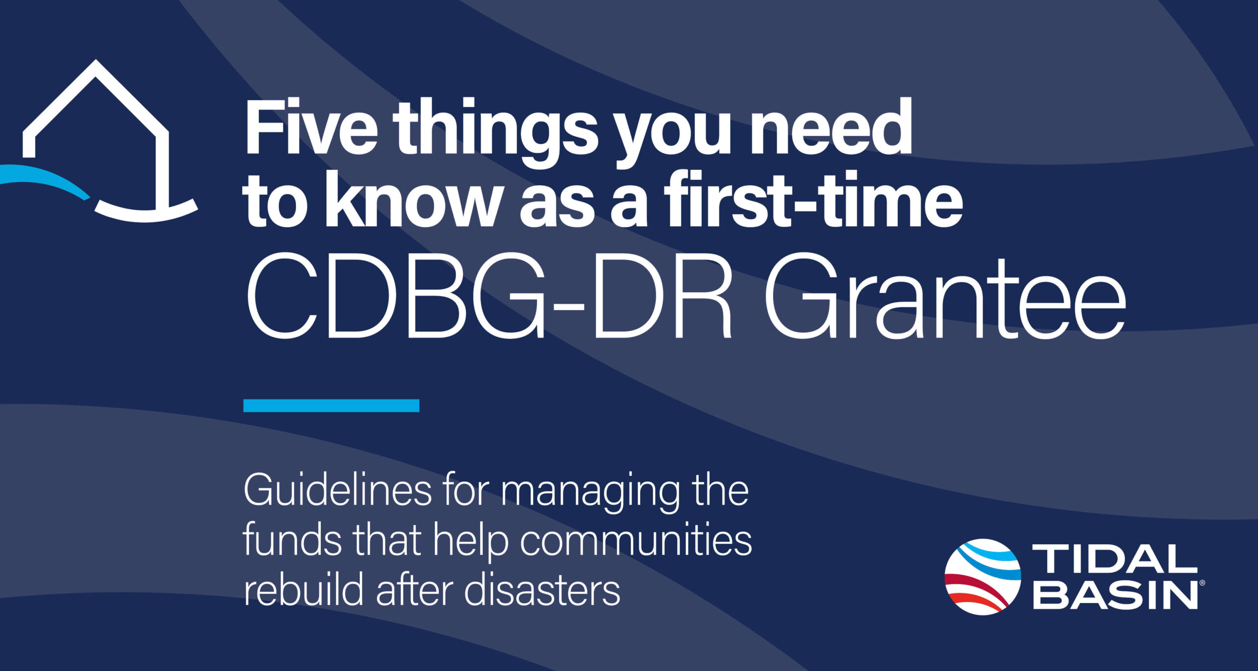 Grantee 5 Things You Need to Know as a First-Time CDBG-DR Grantee - Tidal Basin ...